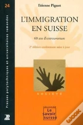 L'Immigration En Suisse ; 60 Ans D'Entreouverture (2e Édition)
