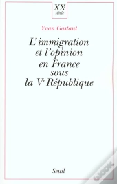 L'Immigration Et L'Opinion En France Sous La Ve Republique