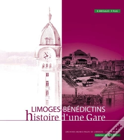 Capa do artigo Limoges-Bénédictins, Histoire D'Une Gare