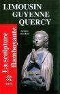 Limousin, Guyenne, Quercy ; La Sculpture Flamboayante - Preview