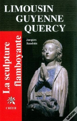 Capa do artigo Limousin, Guyenne, Quercy ; La Sculpture Flamboayante