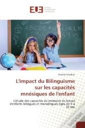 L'Impact Du Bilinguisme Sur Les Capacites Mnesiques De L'Enfant - L'Etude Des Capacites De Memoire D