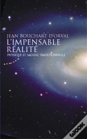 L'Impensable Réalité ; Physique Et Sagesse Traditionnelle