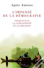 L'Impensé De La Démocratie : Tocqueville, La Citoyenneté Et La Religion