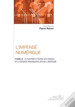 Capa do artigo L'Impense Numerique - Tome 2 : Interpretations Critiques Et Logiques Pragmatiques De L Impense