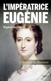 L'Impératrice Eugénie ; La Majesté Tragique