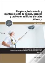 Limpieza, Tratamiento Y Mantenimiento De Suelos, Paredes Y Techos En Edificios Y
