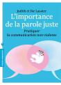 L'Importance De La Parole Juste ; Pratique De La Communication Non Violente - Preview
