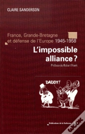 L'Impossible Alliance ? France, Grande-Bretagne Et Défense De L'Europe (1945-1958)