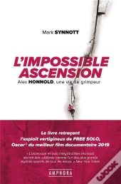 L'Impossible Ascension ; Une Vie De Grimpeur