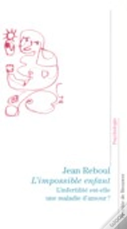 Capa do artigo L'Impossible Enfant : L'Infertilité Est-Elle Une Maladie D'Amour ?