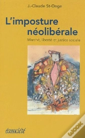 L'Imposture Néoliberale ; Marché, Liberté Et Justice Sociale