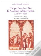 L'Impôt Dans Les Villes De L'Occident Méditerranéen ; Xiii - Xve Siècle