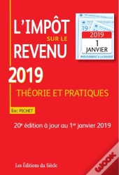 L'Impôt Sur Le Revenu 2019 ; Théorie Et Pratiques (20e Édition)