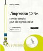 L'Impression 3d Fdm - Le Guide Complet Pour Vos Impressions 3d (2e Edition) - Preview