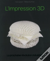 L'Impression 3d ; La Prochaine Révolution Industrielle