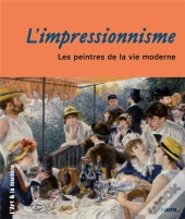L'Impressionnisme ; Les Peintres De La Vie Moderne