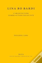 Lina Bo Bardi : L'Architecture Comme Action