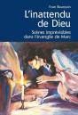 L'Inattendu De Dieu ; Scènes Imprévisibles Dans L'Évangile De Marc - Preview