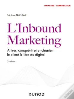 Capa do artigo L'Inbound Marketing ; Attirer, Conquérir Et Enchanter Le Client À L'Ère Du Digital (2e Édition)