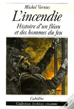 Capa do artigo L'Incendie, Histoire D'Un Fleau Et Des Hommes Du Feu