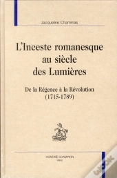L'Inceste Romanesque Au Siècle Des Lumières ; De La Régence À La Révolution (1715-1789)