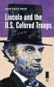 Lincoln And The U.S. Colored Troops