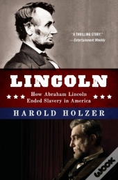 Lincoln: How Abraham Lincoln Ended Slavery In America