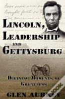 Lincoln, Leadership And Gettysburg