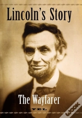 Lincoln'S Story: The Wayfarer