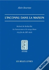 L'Inconnu Dans La Maison ; Richard De Mediavilla, Les Franciscains Et La Vierge Marie À La Fin Du Xii Siècle