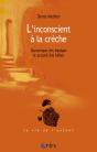 L'Inconscient A La Creche ; Dynamique Des Equipes Et Accueil Des Bebes - Preview