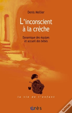 Capa do artigo L'Inconscient A La Creche ; Dynamique Des Equipes Et Accueil Des Bebes