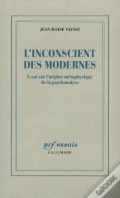 L'Inconscient Des Modernes ; Essai Sur L'Origine Métaphysique De La Psychanalyse