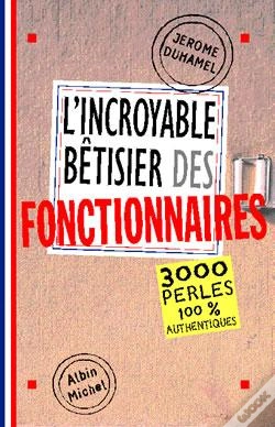 Capa do artigo L'Incroyable Bêtisier Des Fonctionnaires : 2500 Perles 100% Authentiques