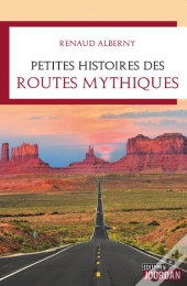 L'Incroyable Histoire Des Routes Mythiques