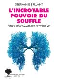 L'Incroyable Pouvoir Du Souffle : Prenez Les Commandes De Votre Vie
