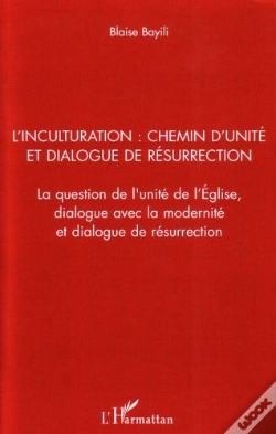 Capa do artigo L'Inculturation ; Chemin D'Unité Et Dialogue De Résurrection ; La Question De L'Unité De L'Eglise, Dialogue Avec La Modernité Et Dialogue De Résurrection