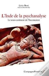 L'Inde De La Psychanalyse ; Le Sous-Continent De L'Inconscient
