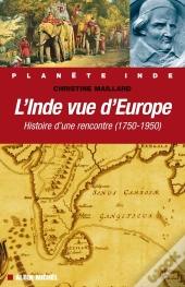 L'Inde Vue D'Europe : Histoire D'Une Rencontre (1750-1950)