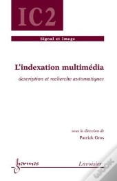 L'Indexation Multimédia Description Et Recherche Automatiques Traite Ic2 Serie Traitement Du Signal Et