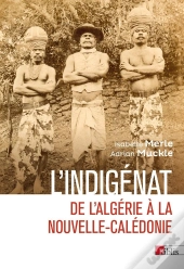 L'Indigénat : De L'Algérie À La Nouvelle-Calédonie