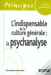 L'Indispensable De La Culture Générale - La Psychanalyse