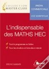 L'Indispensable Des Maths Hec ; Prépa Commerciale ; Voie Scientifique ; Tout Le Programme En Fiches, Tous Les Résultats Et Formules À Retenir