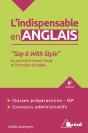L'Indispensable En Anglais ; " Say It With Style " Ou Comment Réussir L'Essai Et L'Entretien D'Anglais (4e Édition) - Preview