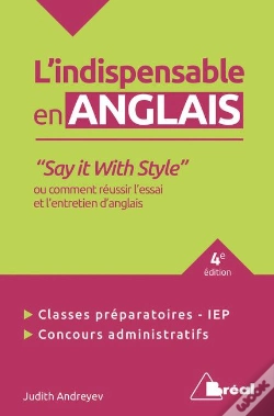 Capa do artigo L'Indispensable En Anglais ; " Say It With Style " Ou Comment Réussir L'Essai Et L'Entretien D'Anglais (4e Édition)
