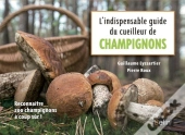 L'Indispensable Guide Du Cueilleur De Champignons