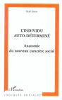 L'Individu Auto-Determine ; Anatomie Du Nouveau Caractere Social - Preview