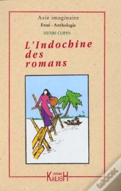 L'Indochine Des Romans ; Une Asie Imaginaire