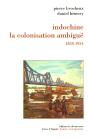 L'Indochine La Colonisation Ambigue 1858-1954 - Preview